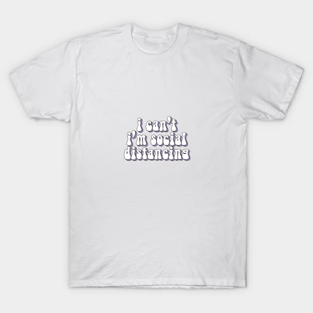 I cant im social distancing T-Shirt by Rpadnis